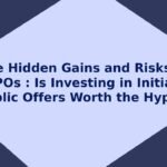 The Hidden Gains and Risks in IPOs : Is Investing in Initial Public Offers Worth the Hype in 2024?